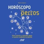 Horóscopo para perros: Para conocer y entender mejor a nuestro compañero preferido