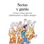 Sectas y gurús: Cómo evitar que los adolescentes se dejen atrapar