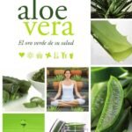 Aloe vera: El oro verde de la salud