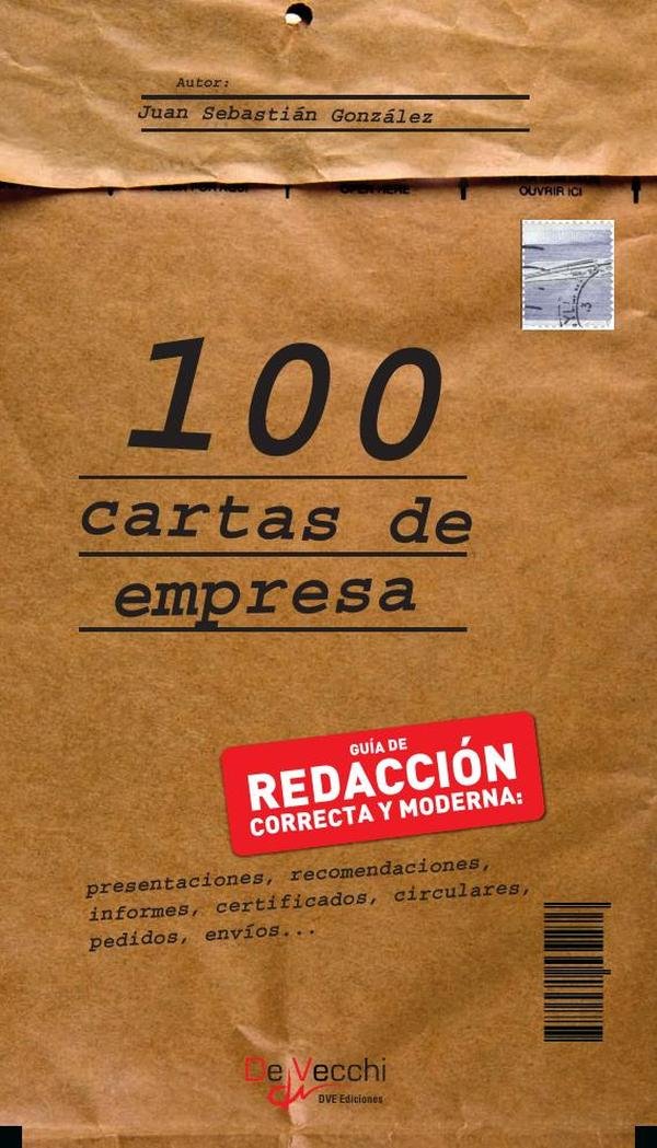 1001517_IMAGEN_TAPA_G_001 100 cartas empresa: Guía Deredacción Correcta Y Moderna: Presentaciones, Recomendaciones, Informes, Certificados, Circulares, Pedidos, Envíos... - Imagen 1