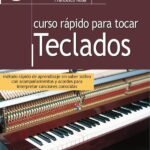 Curso rápido para tocar teclados: Método rápido de aprendizaje sin saber solfeo con acompañamientos y acordes para interpretar canciones conocidas