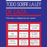 Todo sobre la ley de caza: Normativa y obligaciones del cazador