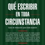 Qué escribir en toda circunstancia: Guía de redacción para toda ocasión