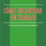 Cómo encontrar un trabajo: Guía práctica de inserción laboral