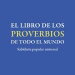 El libro de los proverbios de todo el mundo: Sabiduría popular universal