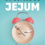 Em Defesa Do Jejum: Por que a escassez em um mundo de abundância pode ser uma ferramenta essencial na saúde, no emagrecimento e no esporte.