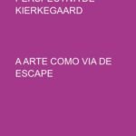 Angústia Na Perspectiva De Kierkegaard: A ARTE COMO VIA DE ESCAPE
