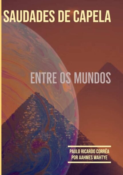 Saudades De Capela: Entre os Mundos