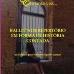 Era Uma Vez...ballet's De Repertório: 40 Histórias para Conhecer e Querer Dançar