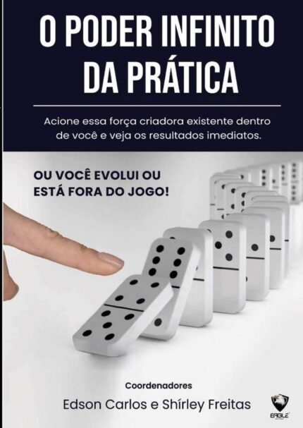 O Poder Infinito Da Prática: ACIONE ESSA FORÇA CRIADORA EXISTENTE DENTRO DE VOCÊ E VEJA OS RESULTADOS IMEDIATOS