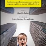 O Que Você Vai Ser Quando Crescer?: DESCUBRA COM GRANDES EMPRESÁRIOS COMO TRANSFORMAR NEGÓCIOS EM EMPRESAS SÓLIDAS E LUCRATIVAS