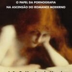 Estética Da Confissão: O papel da pornografia na ascensão do romance moderno
