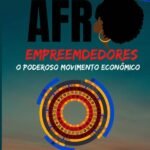 Afro Empreendedores: O Poderoso Movimento Econômico: O Poderoso Movimento Econômico