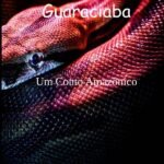 Aventuras De Um Guaraciaba: Um Conto Amazônico