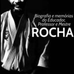 Biografia E Memórias Do Educador, Professor E Mestre Rocha
