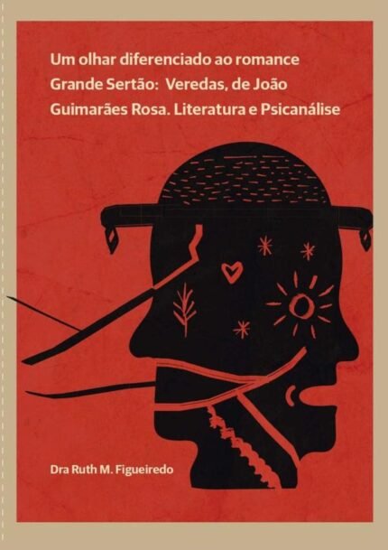 Um Olhar Diferenciado Ao Romance: Grande Sertão: Veredas, de João Guimarães Rosa. Literatura e Psicanálise