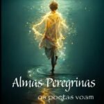Almas Peregrinas: Os Poetas Voam
