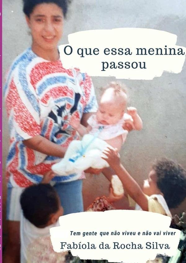 1006936_IMAGEN_TAPA_G_001 O Que Essa Menina Passou, Tem Gente Que Não Viveu E Não Vai Viver: História de Vida - Imagen 1