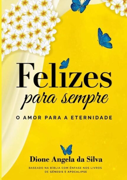Felizes Para Sempre: O Amor Para a Eternidade