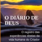 O Diário De Deus: O registro das experiências diretas da vida humana do Criador