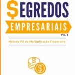 Segredos Empresariais: MÉTODO P5 DA MULTIPLICAÇÃO FINANCEIRA