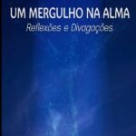 Um Mergulho Na Alma – Reflexões E Divagações