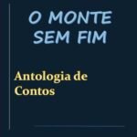 O Monte Sem Fim: Antologia de contos