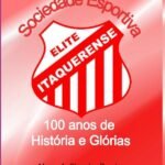 Sociedade Esportiva Elite Itaquerense: 100 anos de História e Glórias: 1922 - 2022