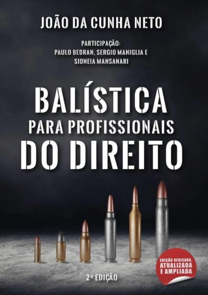 Balística Para Profissionais Do Direito: Part. Paulo Bedran, Sergio Maniglia e Sidneia Mansanari