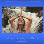 A Peregrina Da Vida: Acontecimentos, escolhas e resultados