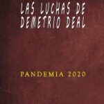 Las luchas de Demetrio Deal: Pandemia 2020
