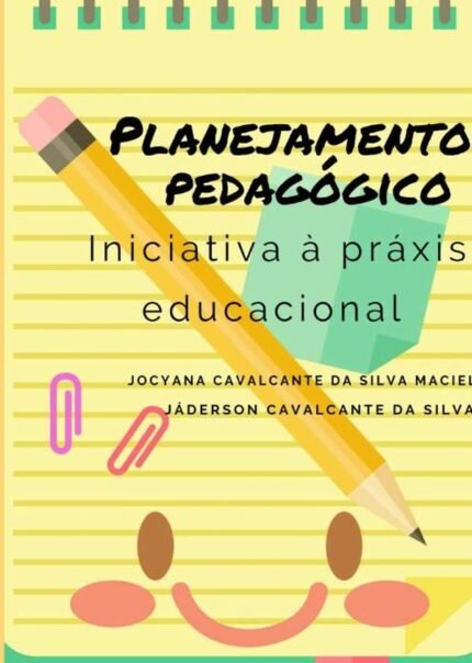 Planejamento Pedagógico: Iniciativa à práxis educacional