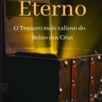Amor Eterno: O TESOURO MAIS VALIOSO DO REINO DOS CÉUS