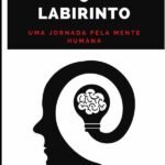 O Labirinto: uma viagem pela mente humana