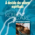 Coleção Religare: Um Novo Paradigma De Espiritualidade: Volume IV - A descida dos valores espirituais