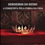 Herdeiros Do Reino: A CONQUISTA PELA COROA DA VIDA