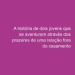 Redescobrindo O Prazer: A história de dois jovens que se aventuram através dos prazeres de uma relação fora do casamento