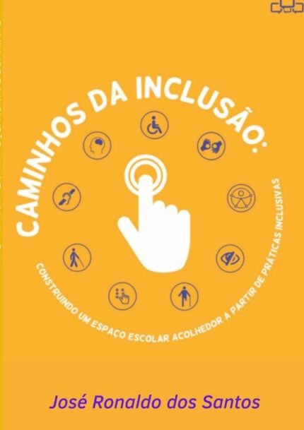 Caminhos Da Inclusão: CONSTRUINDO UM ESPAÇO ESCOLAR ACOLHEDOR A PARTIR DE PRÁTICAS INCLUSIVAS
