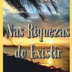 Nas Riquezas Do Existir