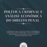 Política Criminal E Análise Econômica Do Direito Penal