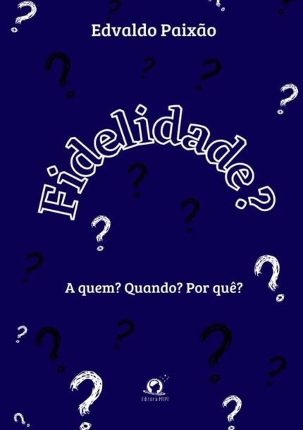 Fidelidade?: (A quem? Quando? Por quê?)
