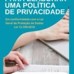 Guia Prático Para Elaboração De Uma Política De Privacidade: Em Conformidade com a Lei Geral de Proteção de Dados