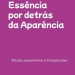 A Essência Por Detrás Da Aparência