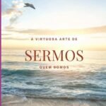 A Virtuosa Arte De Sermos Quem Somos: VOL. 1