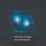 Segurança Na Era Digital: Aprenda a Proteger Suas Informações