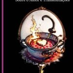 Descoberto: Sobre o Amor e Transmutações