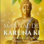 Manual De Karuna Ki: Despertando a Essência da Harmonia e Compaixão