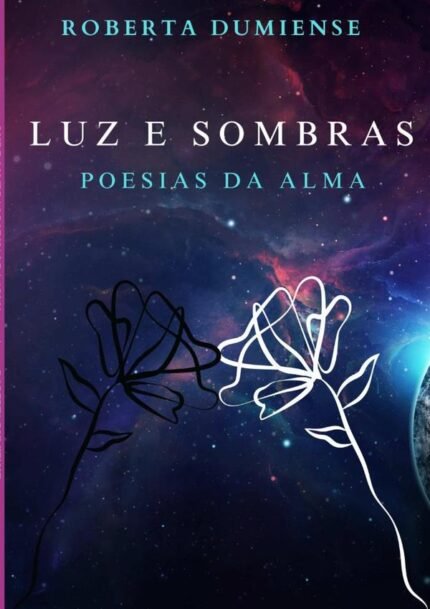 Luz E Sombras: Poesias da Alma