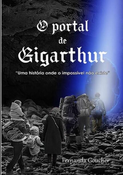 O Portal De Gigarthur: "Uma história onde o impossível não existe"