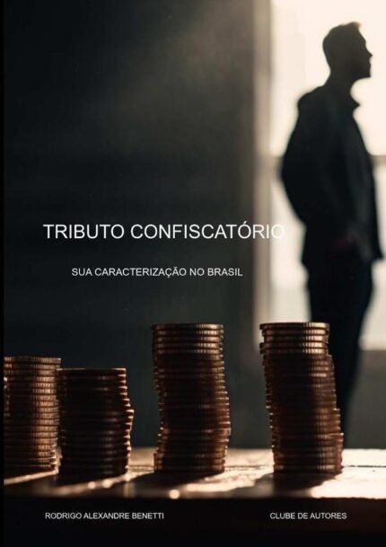 Tributo Confiscatório: Sua caracterização no Brasil